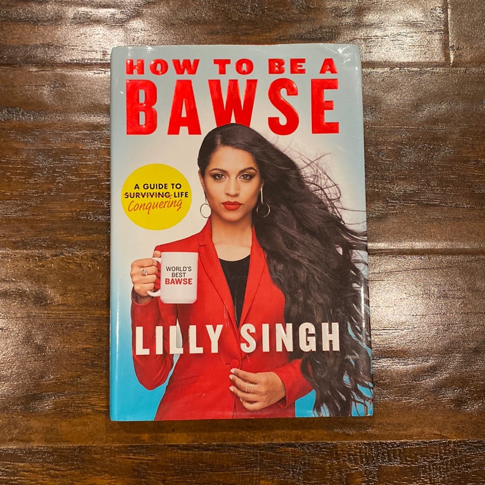 How to Be a Bawse: A Guide to Conquering Life by Lilly Singh Hardcover Book